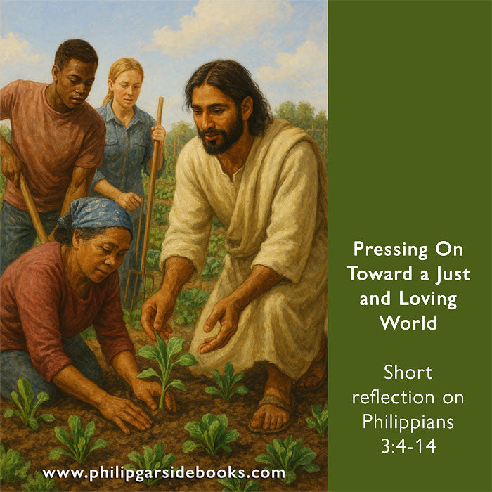 Lent 5 — Pressing On Toward a Just and Loving World