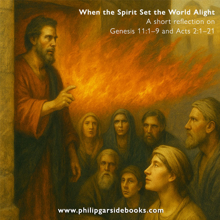 Pentecost - When the Spirit Set the World Alight