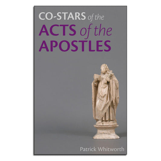 Co-stars of the Acts of the Apostles
By Patrick Whitworth