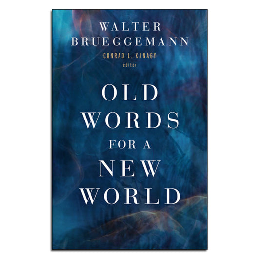 Old Words for a New World
by Walter Brueggemann; Conrad L. Kanagy (Editor)