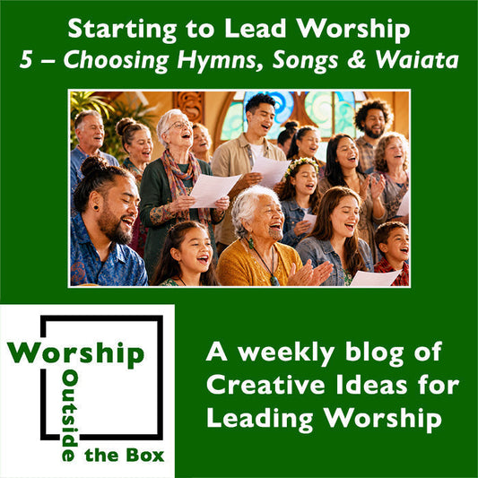 89 – Choosing Hymns, Songs and Waiata: Starting to Lead Worship series