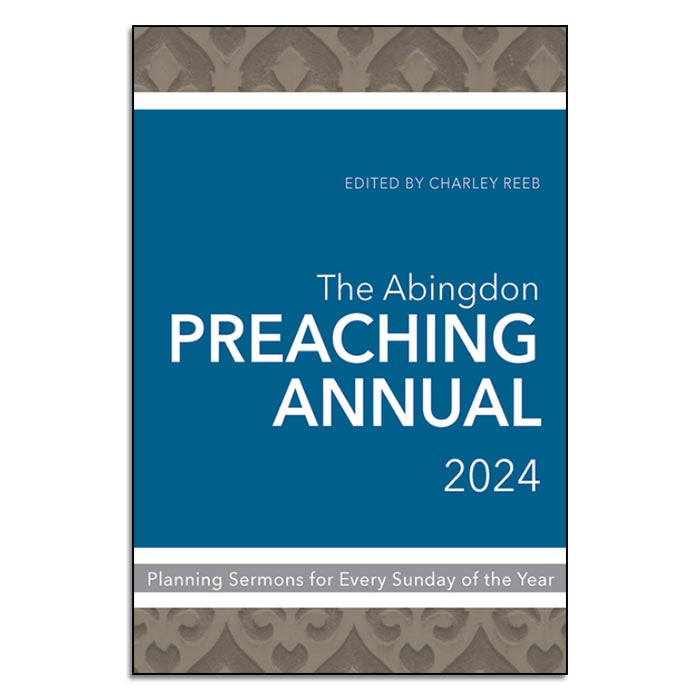 The Abingdon Preaching Annual 2024 - Print