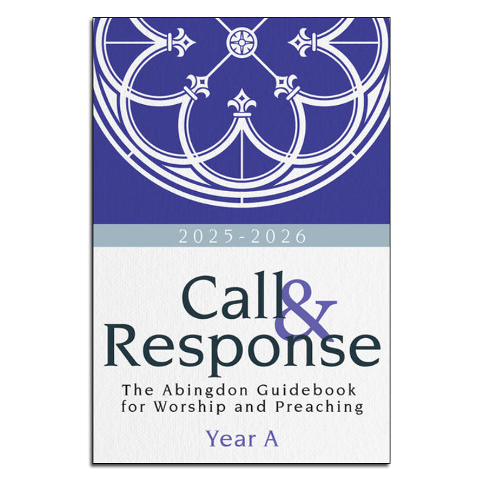 Call &amp; Response
The Abingdon Guidebook for Worship and Preaching, Year A, 2025–2026
By R. DeAndre Johnson