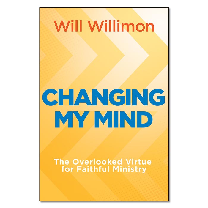 Changing My Mind: The Overlooked Virtue for Faithful Ministry
By William H Willimon