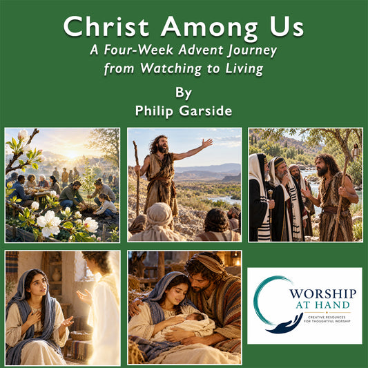 Christ Among Us
An Advent Journey from Watching to Living
Digital download product
By Philip Garside