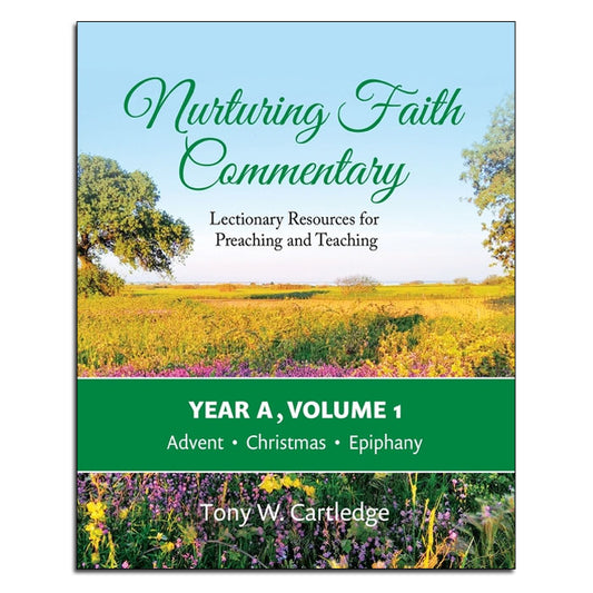 Nurturing Faith Commentary, Year A, Volume 1:
Lectionary Resources for Preaching and Teaching-Advent, Christmas, Epiphany
By Tony Cartledge