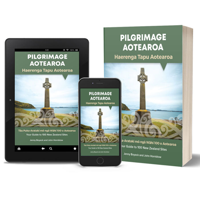 Pilgrimage Aotearoa | Haerenga Tapu Aotearoa:
Your Guide to 100 New Zealand Sites
By Jenny Boyack and John Hornblow
eBooks and Print Books available