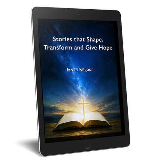 Stories that Shape, Transform and Give Hope
By Ian M Kilgour
eBook set