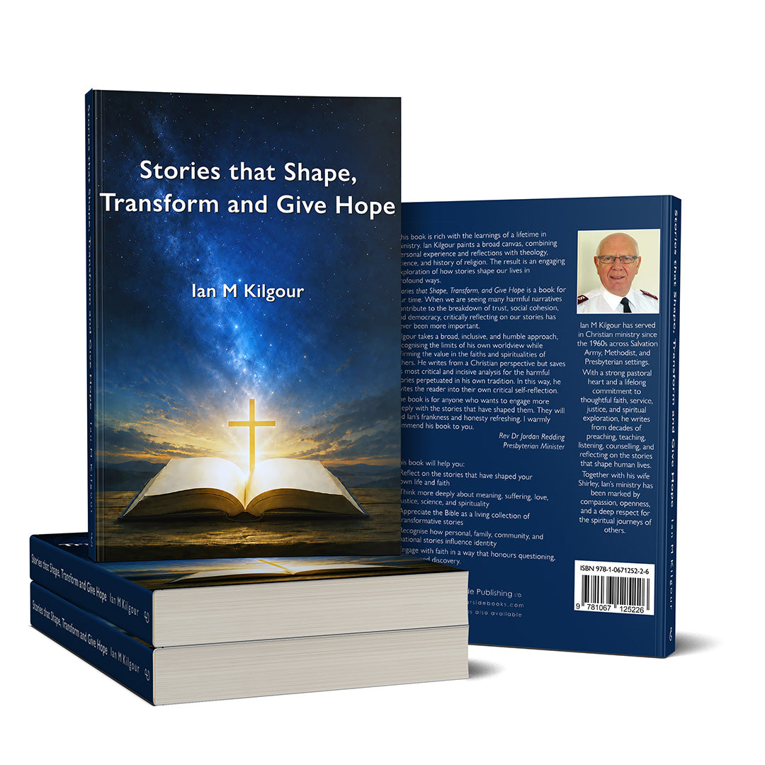 Stories that Shape, Transform and Give Hope
By Ian M Kilgour