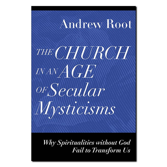 The Church in an Age of Secular Mysticisms - Print