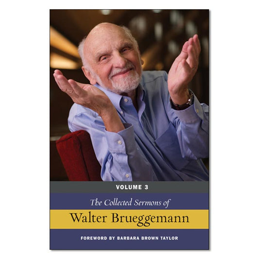 The Collected Sermons of Walter Brueggemann: Volume 3 - Print