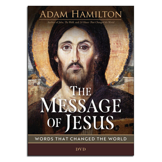 The Message of Jesus DVD:
Words That Changed the World
By Adam Hamilton