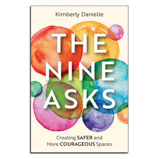The Nine Asks
Practical Strategies for Transformational Leadership
By Kimberly Danielle
