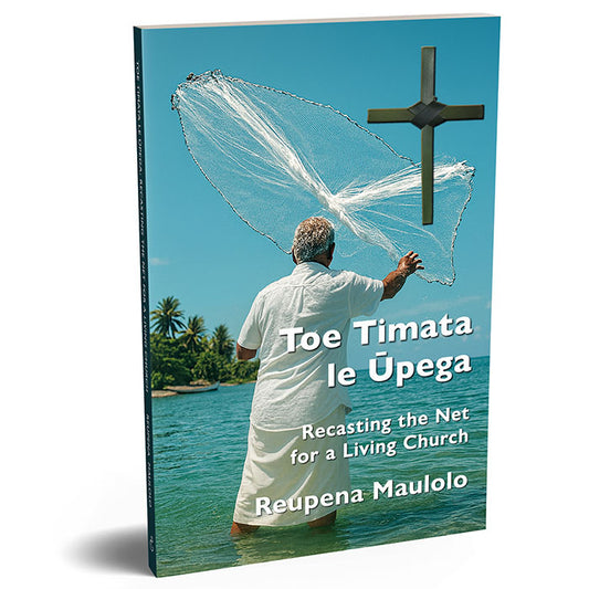 Toe Timata le Ūpega
Recasting the Net for a Living Church
By Reupena Maulolo