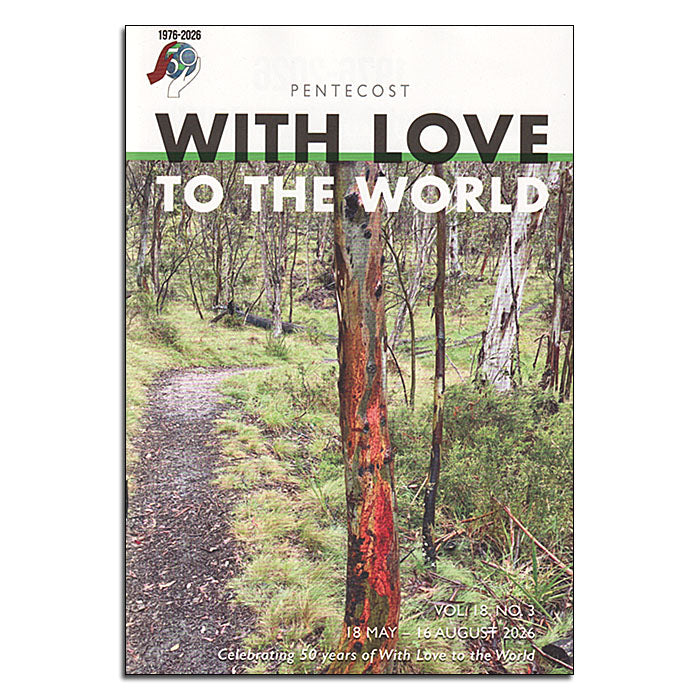 With Love to the World
Magazine - Subscription, 4 issues p.a. - Print
A5, 64pp Stapled booklet.
Uniting Church in Australia.
Price includes postage in NZ
Pentecost 2026 issue
– covers 18 May to 16 August 2026.