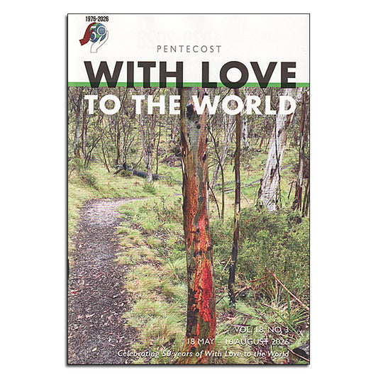 With Love to the World
Magazine - Subscription, 4 issues p.a. - Print
A5, 64pp Stapled booklet.
Uniting Church in Australia.
Price includes postage in NZ
Pentecost 2026 issue
– covers 18 May to 16 August 2026.