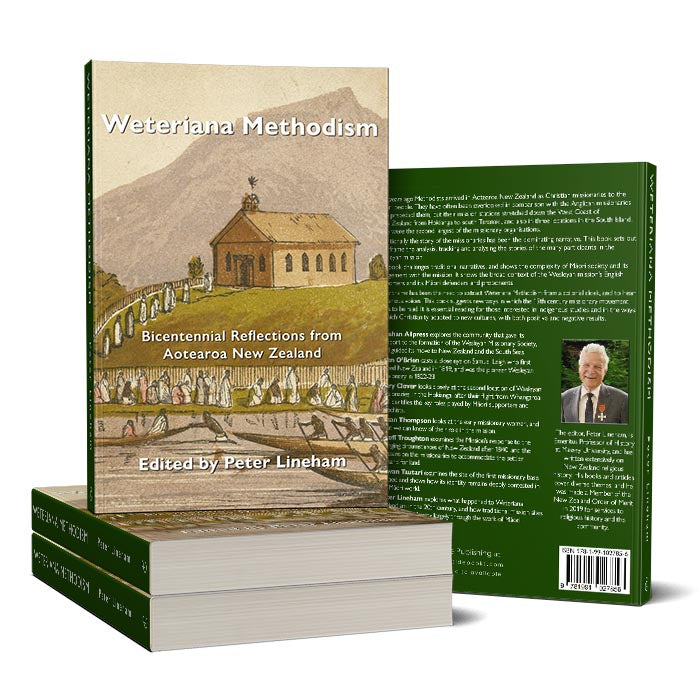 Weteriana Methodism: Bicentennial Reflections from Aotearoa New Zealand
Edited by Peter Lineham