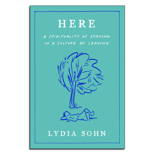 Here
A Spirituality of Staying in a Culture of Leaving
By Lydia Sohn