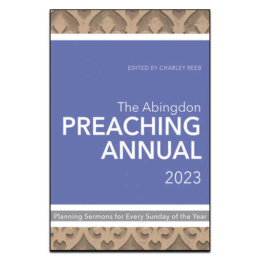 The Abingdon Preaching Annual 2023 - Print