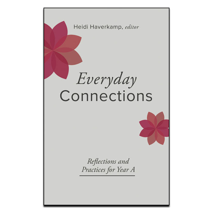 Everyday Connections: Reflections and Practices for Year A - Print